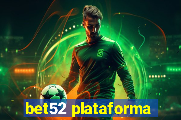 bet52 plataforma